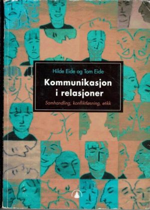 Kommunikasjon i relasjoner. Samhandling, konfliktløsning, etikk
