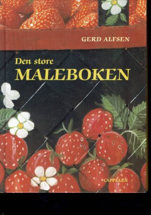 Alfsen, Gerd: Den store Maleboken. Dekorering og Maling, strøk for strøk