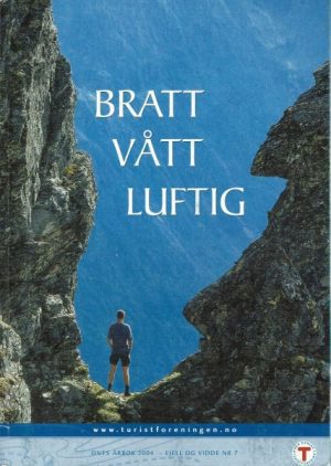 DNTs årbok 2004. Fjell og Vidde nr. 7. Bratt vått luftig