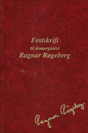 Festskrift til domorganist Ragnar Røgeberg