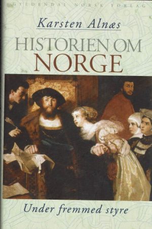 Alnæs, Karsten: Historien om Norge. Bind II. Under fremmed styre