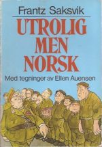 Utrolig men norsk. Med tegninger av Ellen Auensen. Byråkratiske eventyr for små og store