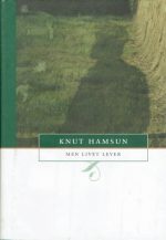 Hamsun, Knut: Men livet lever