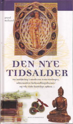 Den nye tidsalder. En innføring i moderne trosretninger, alternative behandlingsformer og vår tids åndelige søken