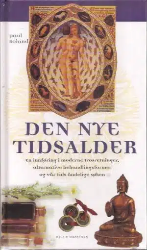 Den nye tidsalder. En innføring i moderne trosretninger, alternative behandlingsformer og vår tids åndelige søken