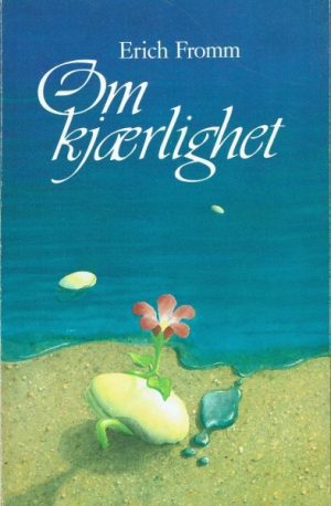 Fromm, Erich: Om kjærlighet