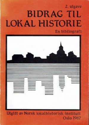 Bidrag til lokal historie 1907 - 1985. Bibliografi over hovedfags- og magistergradsavhandlinger med lokal- og regionalhistorisk ramme