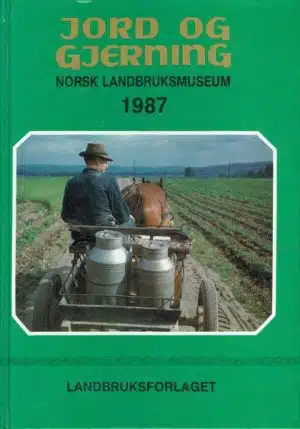 Jord og gjerning 1987. Årbok for Norsk Landbruksmuseum. 1. årgang