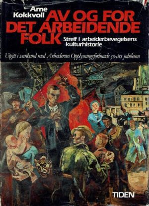 Av og for det arbeidende folk. Streif i arbeidervegelsens historie. Utgitt i samband med Arbeidernes Opplysningsforbunds 50-års jubileum