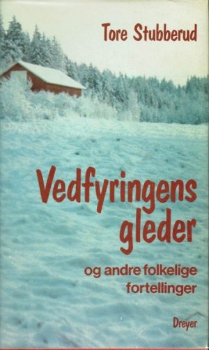 Vedfyringens gleder og andre folkelige fortellinger