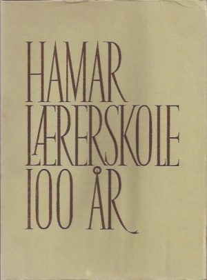 Hamar Lærerskole 100 år