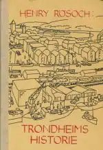 Røsoch, Henry: Trondheims historie