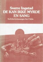De kan ikke myrde en sang. Solidaritetssanger for Chile