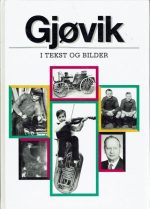 Gjøvik i tekst og bilder. Fra kjøpstad til storkommune
