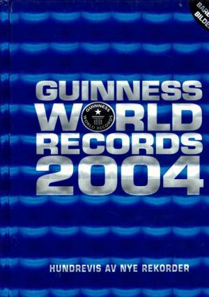 Guinness World Records 2004 - hundrevis av nye rekorder