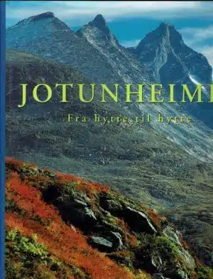 Jotunheimen. Fra hytte til hytte