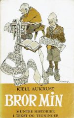 Aukrust, Kjell: Bror min. Muntre historier. Med tegninger av forfatteren