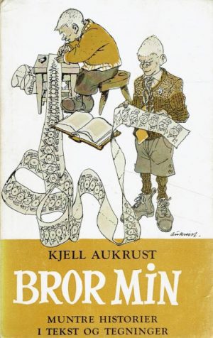 Aukrust, Kjell: Bror min. Muntre historier. Med tegninger av forfatteren