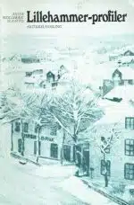 Lillehammer-profiler. Artikkelsamling. Bind 1