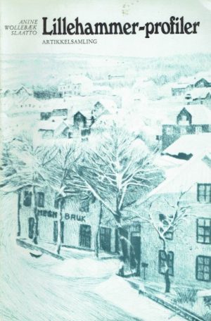 Lillehammer-profiler. Artikkelsamling. Bind 1