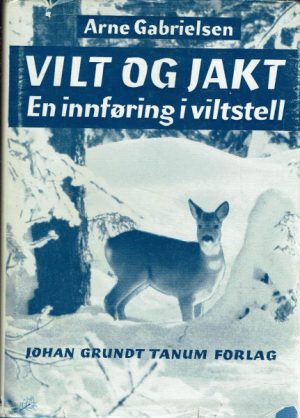 Vilt og jakt. En innføring i viltstell