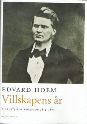 Villskapens år. Bjørnstjerne Bjørnson 1832-1875