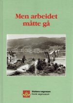 Men arbeidet måtte gå. Vegfolk forteller om krig og okkupasjonsår