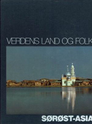 Verdens land og folk. Sørøst-Asia. Av redaktørene for Time-Life Books