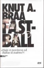 Fastball. "Hjalp vi morderne på Balkan til makten?"