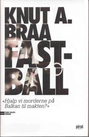 Fastball. "Hjalp vi morderne på Balkan til makten?"