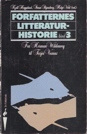Forfatternes litteraturhistorie. Bind 3: Fra Herman Wuildenvey til Tarjei Vesaas