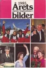 1985. Årets største begivenheter i bilder