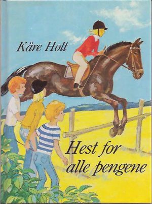 Holt, Kåre: Hest for alle pengene