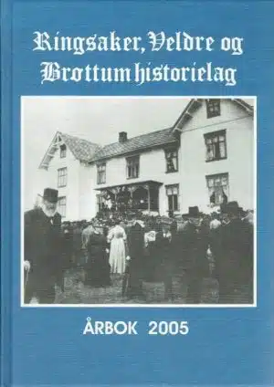 Ringsaker, Veldre og Brøttum historielag. Årbok 2005