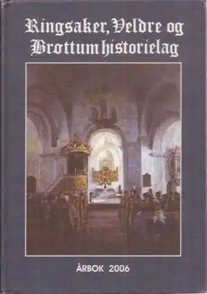 Ringsaker, Veldre og Brøttum historielag. Årbok 2006
