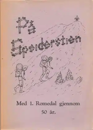 På Speiderstien. Med 1. Romedal gjennom 50 år. Tilegnet patruljeførerne