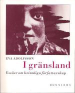 I gränsland. Essäer om kvinnliga författarskap av Eva Adolfsson