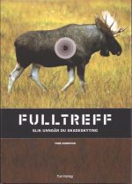 Andestad, Tore: Fulltreff. Hvordan unngå skadeskyting
