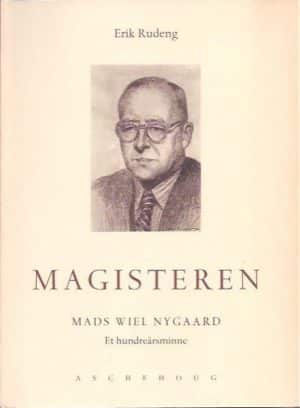 Magisteren. Mads Wiel Nygaard. Et hundreårsminne