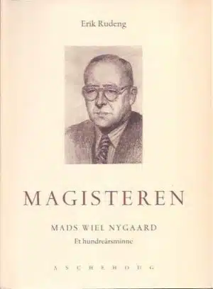 Magisteren. Mads Wiel Nygaard. Et hundreårsminne