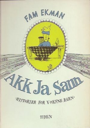 Akk Ja Sannn. Historier for voksne barn. Tegninger av forfatteren