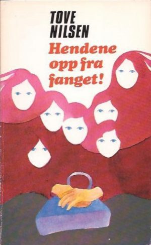 Nilsen, Tove: Hendene opp fra fanget! Noveller