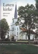 Løten kirke gjennom 800 år.