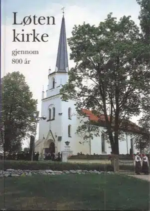 Løten kirke gjennom 800 år.
