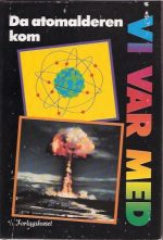 Vi var med Da atomalderen kom