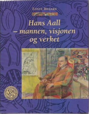 Hans Aall    -    mannen, visjonen og verket