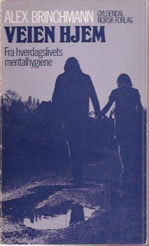 Veien hjem. Fra hverdagslivets mentalhygiene
