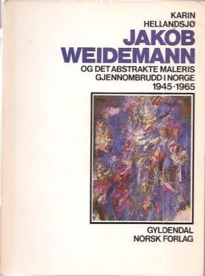 Jakob Weidemann og det abstrakte maleri gjennombrudd i Norge 1945-1965
