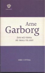 Ånd må vinna på troll til sist. Ord i utval. Redigert av Sigbjørn Reime