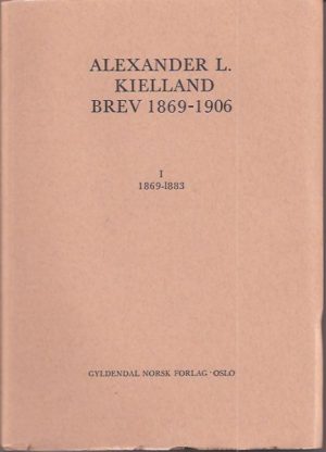 Brev 1869 - 1906 I-III. Utvalg, innledning og kommentar ved Johs. Lunde